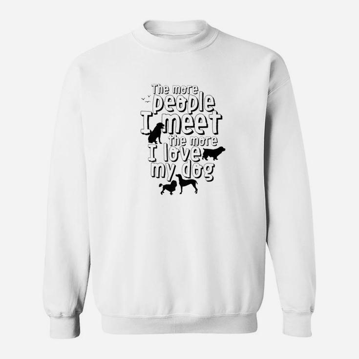 Funny Dog Lover With Sarcastic And Humorous Sayings Sweat Shirt