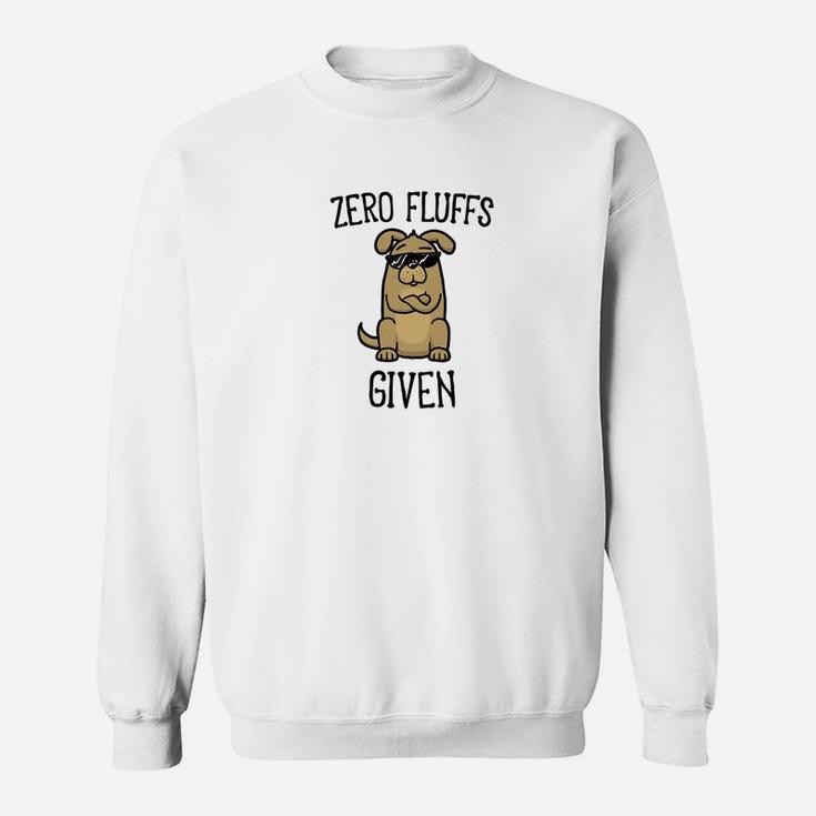 Funny Dog Lovers Zero Fluffs Given Punny Gifts Pun Sweat Shirt