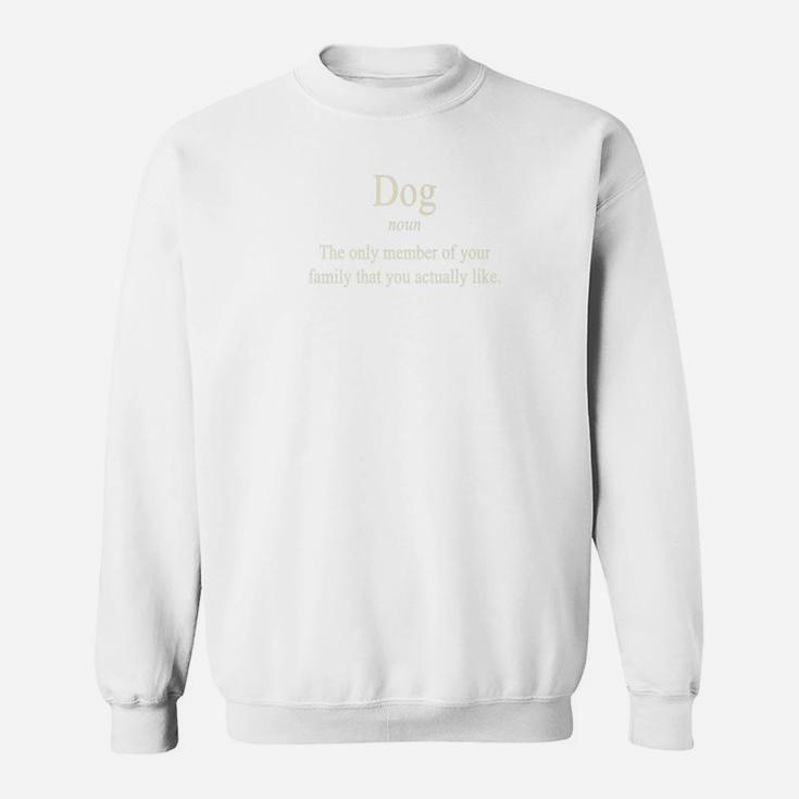 Funny Dog Owner For Dog Lovers And Animal Lovers Sweat Shirt