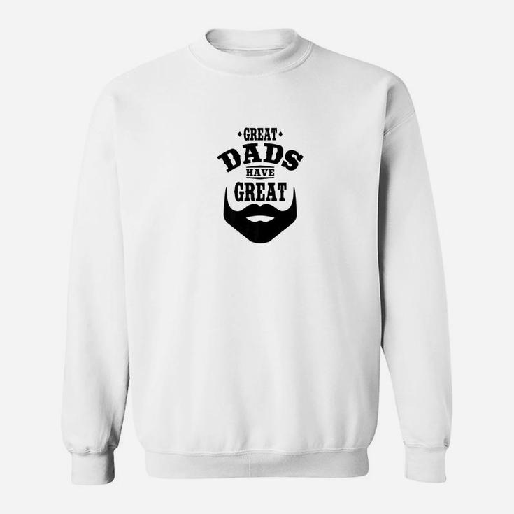 Funny Great Dads Have Beards Sweat Shirt