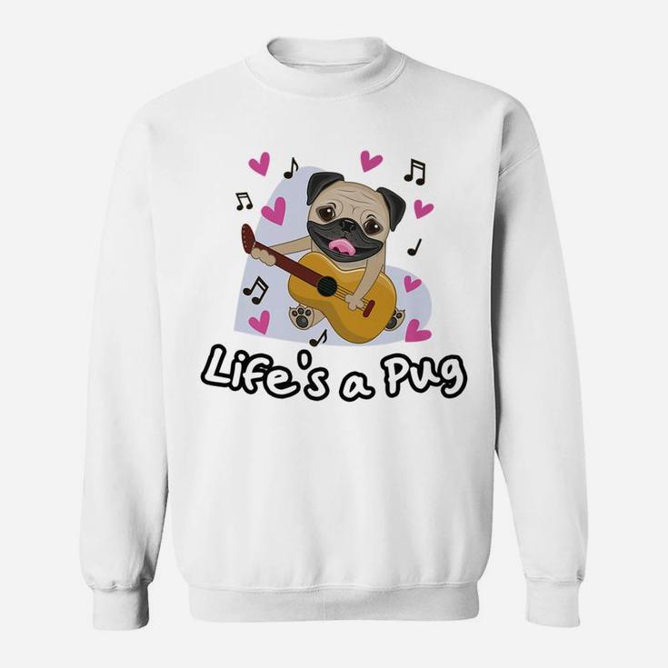 Funny Lifes A Pug For Dog Lovers Sweat Shirt