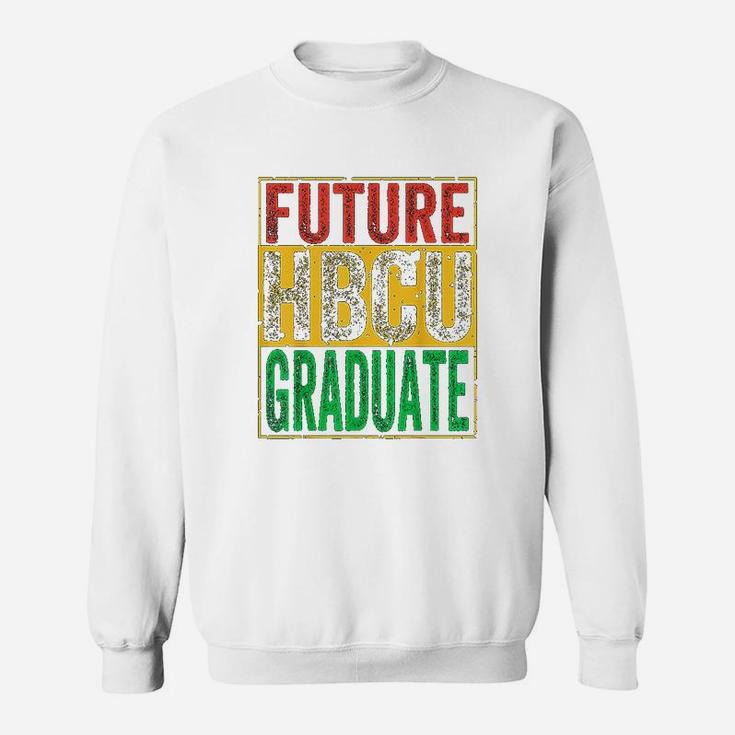 Future Hbcu Graduate Historical Black College Gift Sweat Shirt
