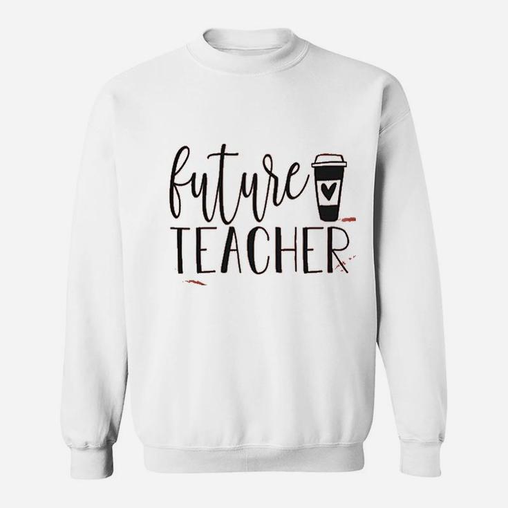 Future Teacher Design ideas Sweat Shirt