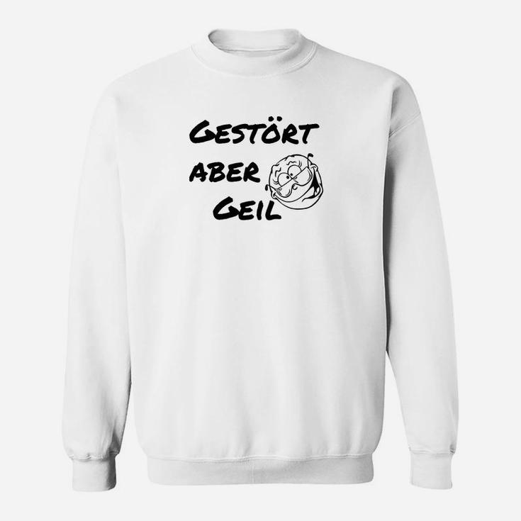 Gestört Aber Geil Sweatshirt Weiß mit Rose & Spruch-Print, Trendiges Oberteil