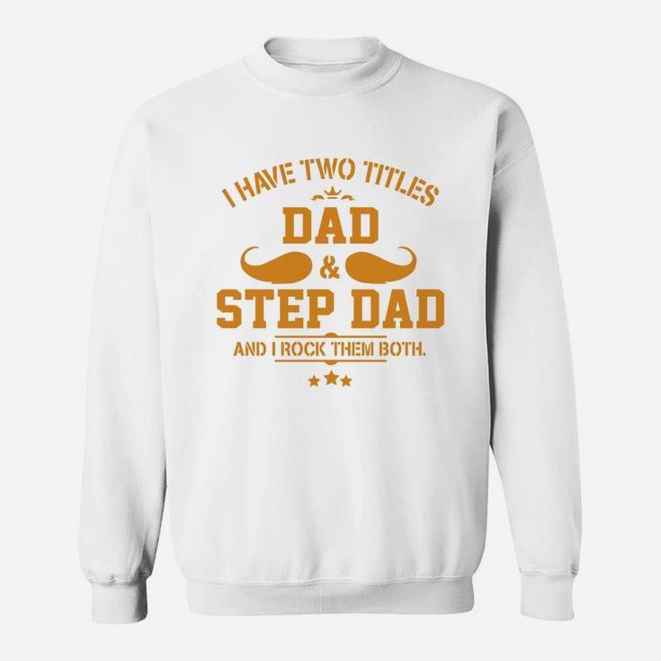 Gifts For Dad Step Dad s Fathers Day Gifts Sweat Shirt
