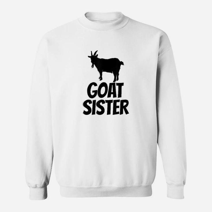 Goat Sister Gift For Goat Lovers Sweat Shirt