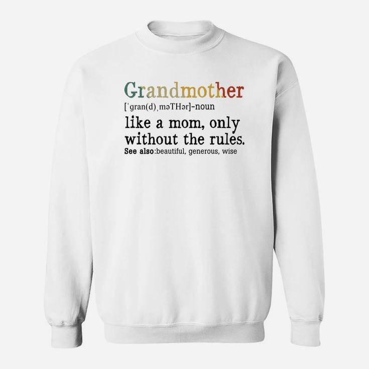 Grandmother Like A Mom Only Without The Rules White Sweat Shirt