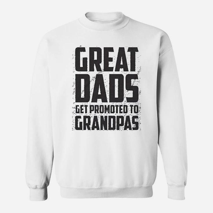 Grandparent Great Dads Get Promoted To Great Grandpa Sweat Shirt