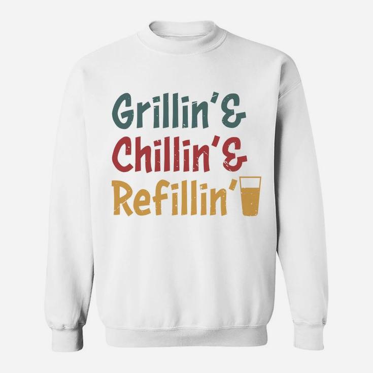 Grillin Chillin Refillin Cool Gift Idea For Daddy Sweatshirt