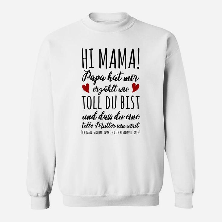 Hallo Mama Papa-Hut Mir Erzahlt Wie Toll Du Bist Sweatshirt