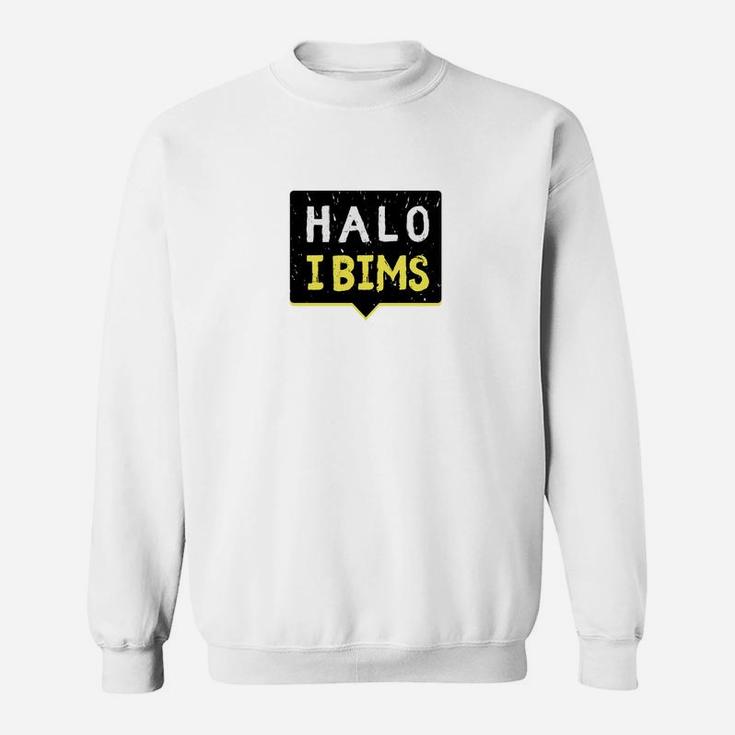 Halo I Bims Schriftzug Sweatshirt, Lässiges Spaß-Sweatshirt in Weiß