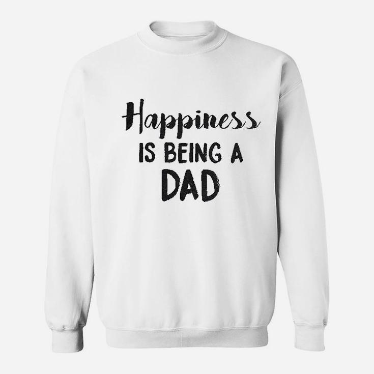 Happiness Is Being A Dad Perfect Fathers Day Family Proud Parent Sweat Shirt