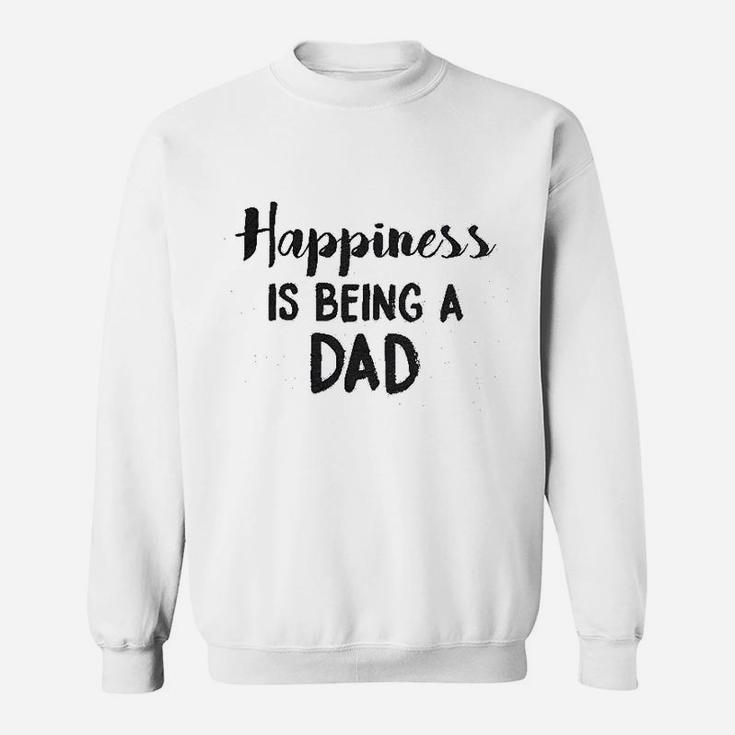 Happiness Is Being A Dad Perfect Fathers Day Family Proud Parent Sweat Shirt