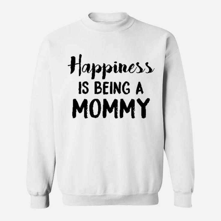 Happiness Is Being A Mommy Sweat Shirt