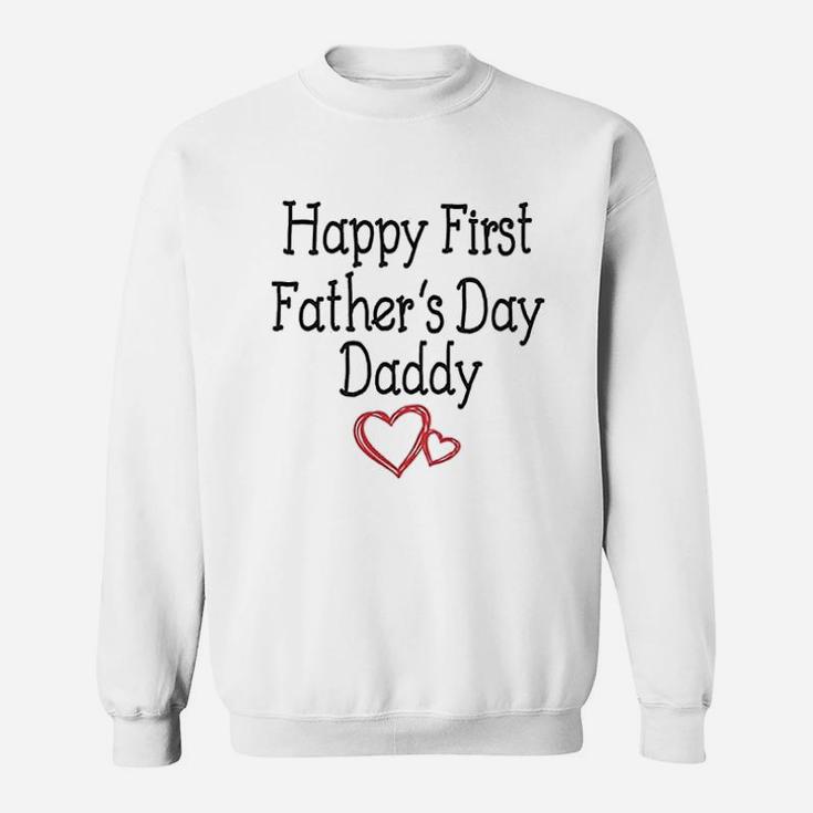 Happy First Fathers Day Daddy Gift For New Dads Sweat Shirt