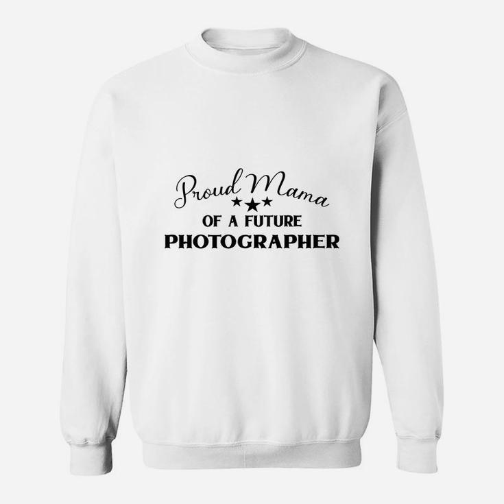 Happy Mother Day Proud Mom Mama Of A Future Photographer Jobs 2022 Sweat Shirt