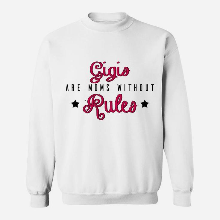 Happy Mothers Day Gigis Are Moms Without Rules Mothers Day Funny Saying 2022 Sweat Shirt