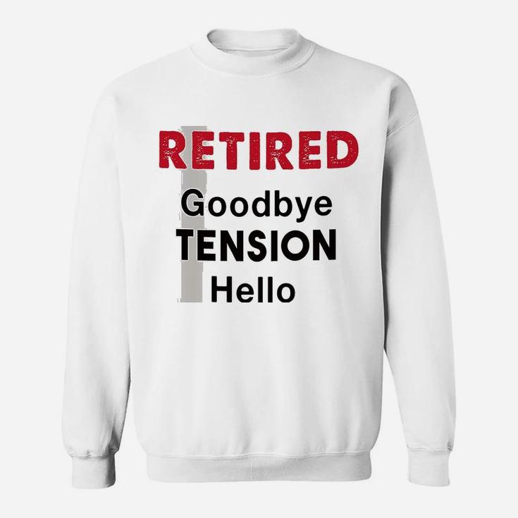 Hello Pension Goodbye Tension Office Humor Funny Retirement Sweat Shirt