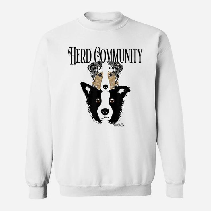 Herd Community Funny Herders- Border Collie Aussie Dogs Sweat Shirt