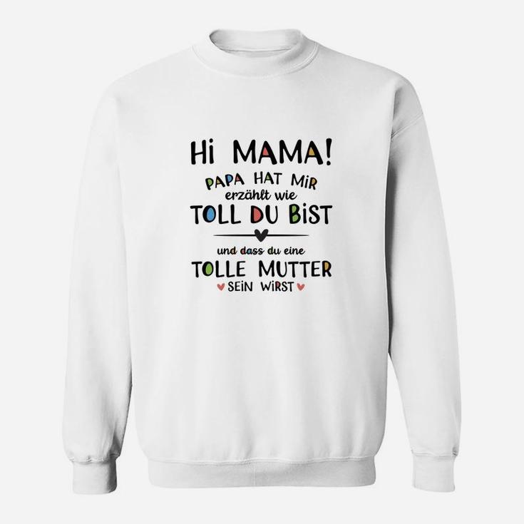 Hi Mama! Papa sagt du bist toll Herren Sweatshirt für werdende Mütter