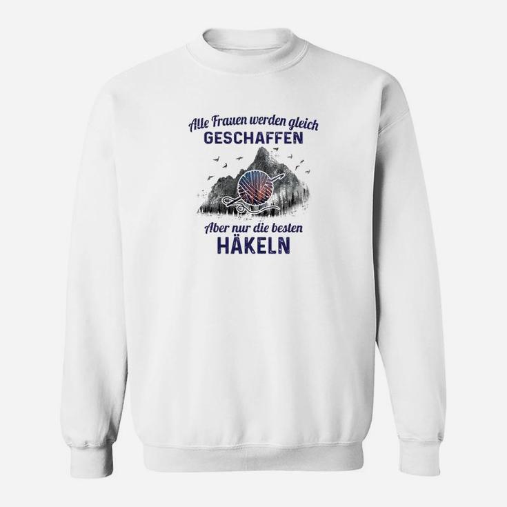 Humorvolles Frauen Häkel-Sweatshirt – Beste Häklerinnen Motiv