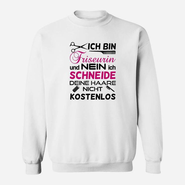 Humorvolles Friseurin Statement Sweatshirt, Keine Gratis Haarschnitte