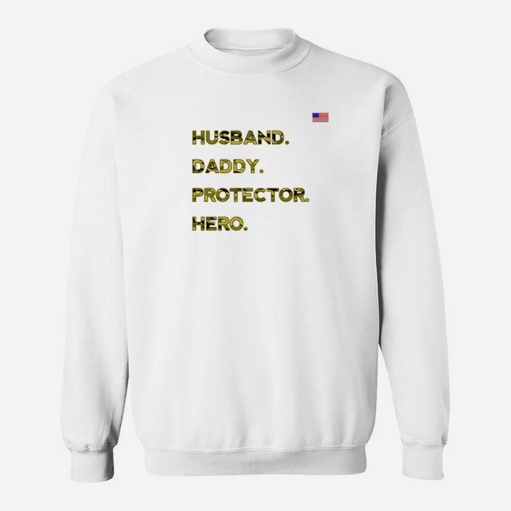 Husband Daddy Protector Hero Shirt Military Veteran Dad Gift Sweat Shirt