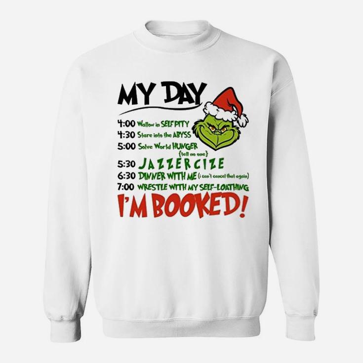 I Am Booked Grinch Schedule Sweat Shirt