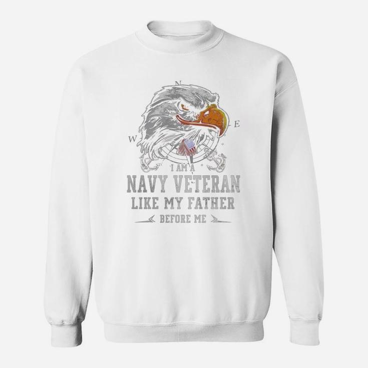 I Am Navy Veteran Like My Father Before Me Sweat Shirt
