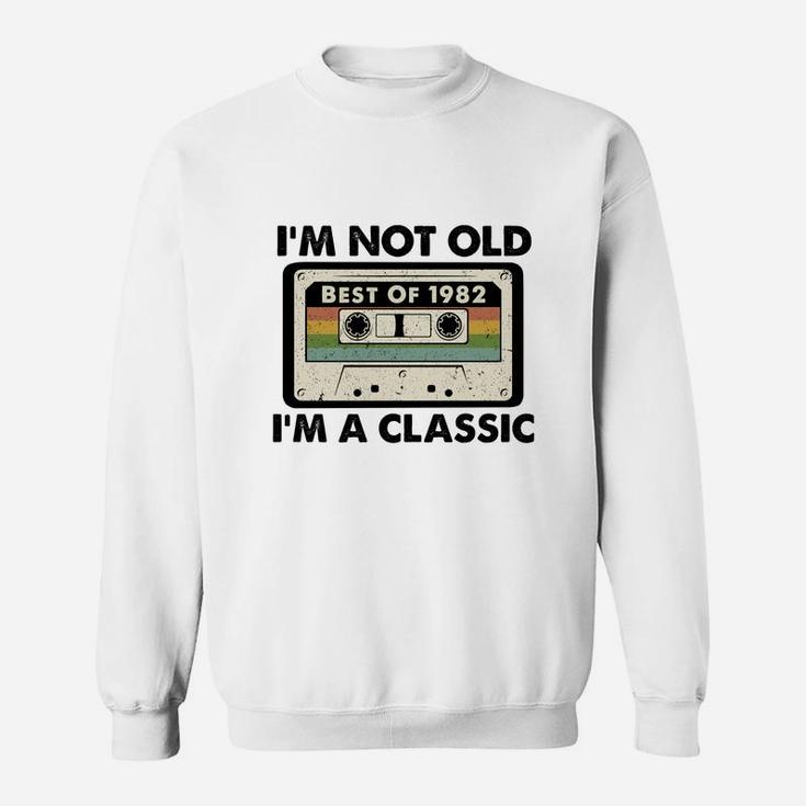 I Am Not Old I Am A Classic Best Of 1982 Vintage Cassette Happy Birthday Gift  Sweat Shirt