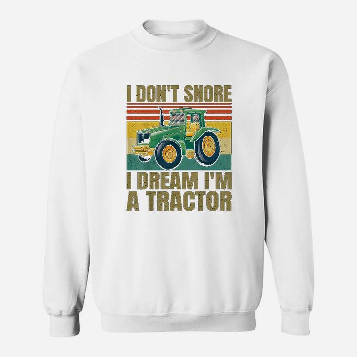 I Dont Snore I Dream Im A Tractor Funny Vintage Tractor Sweat Shirt