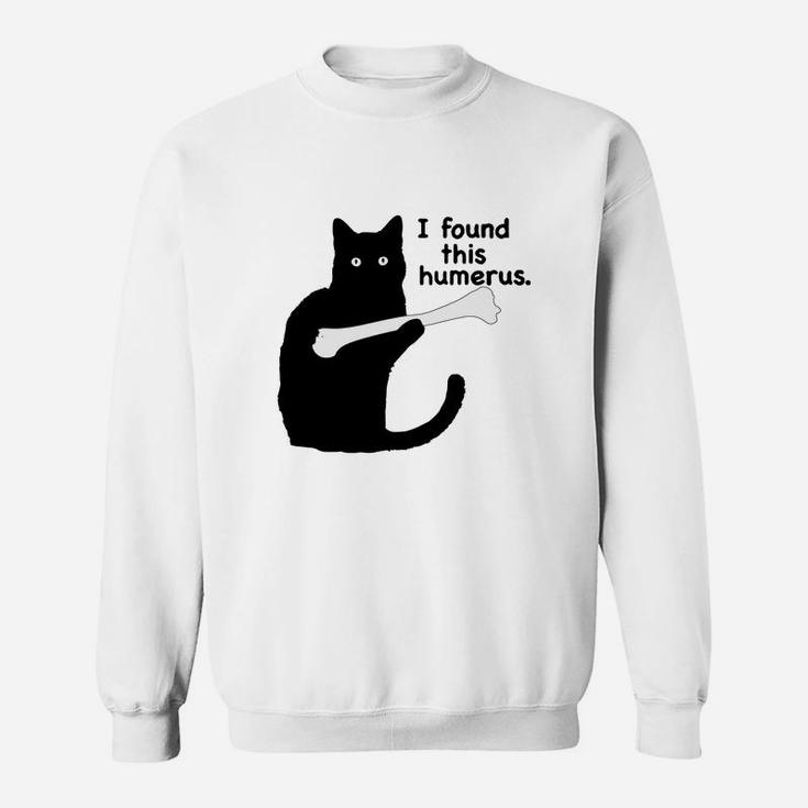 I Found This Humerus Black Cat Gift Sweat Shirt