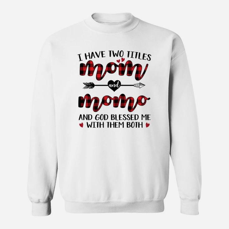 I Have Two Titles Mom And  Momo Sweat Shirt