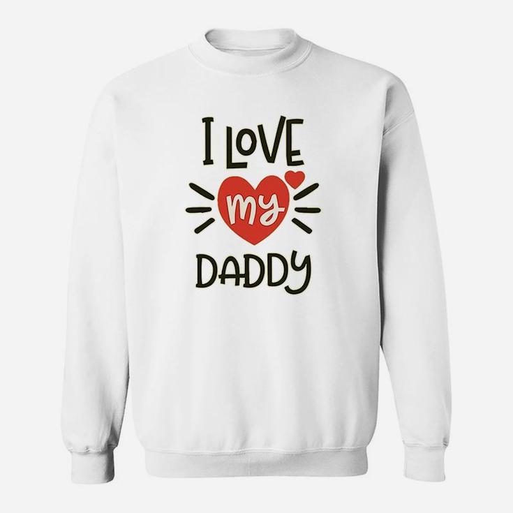 I Heart My Daddy, best christmas gifts for dad Sweat Shirt