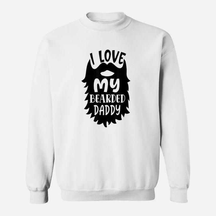 I Love My Bearded Daddy Funny Father Quote Sweat Shirt