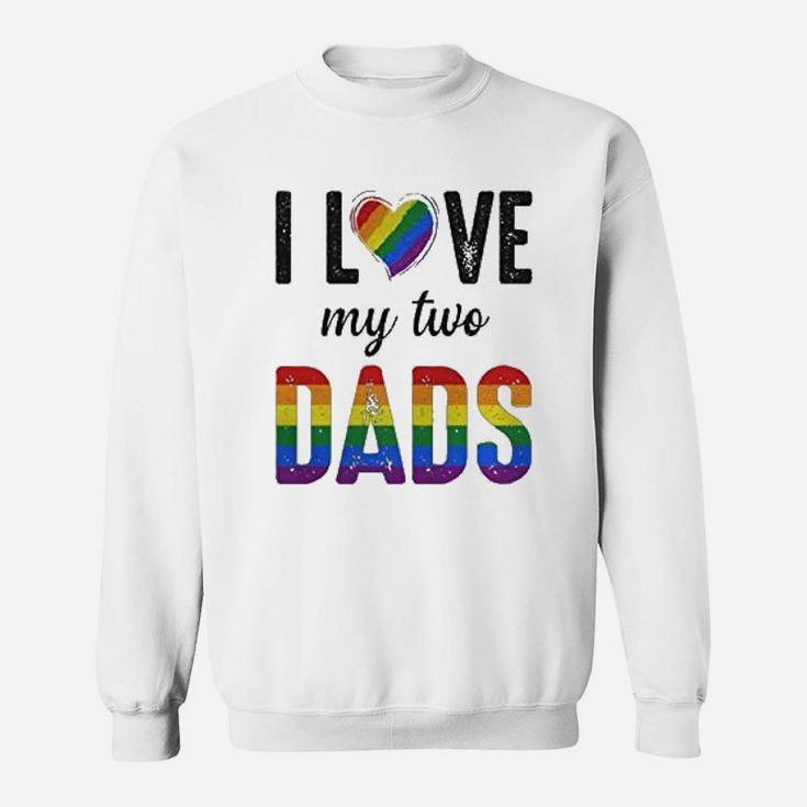 I Love My Two Dads Lgbt Pride Gay Fathers Day Costumes Sweat Shirt