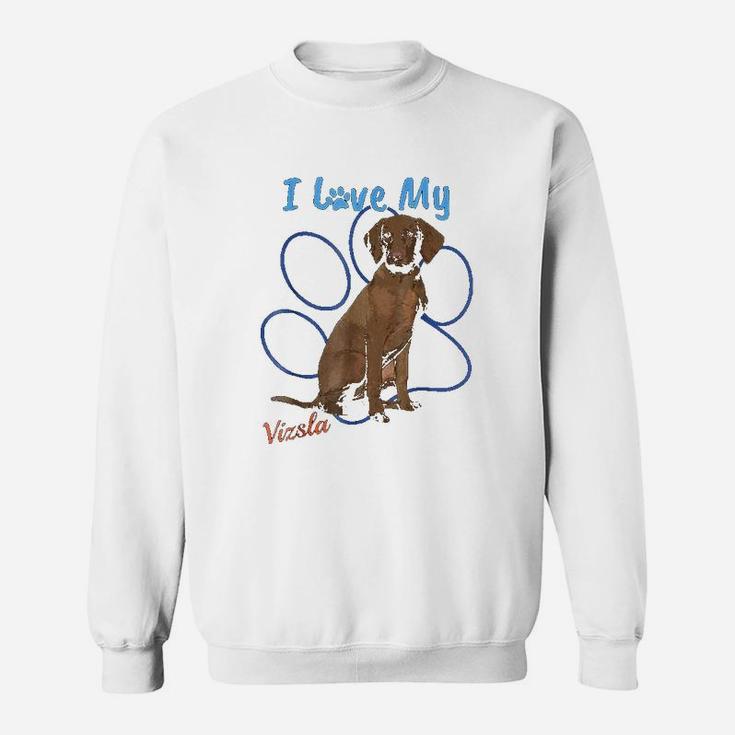 I Love My Vizsla Best Dog Lover Sweat Shirt