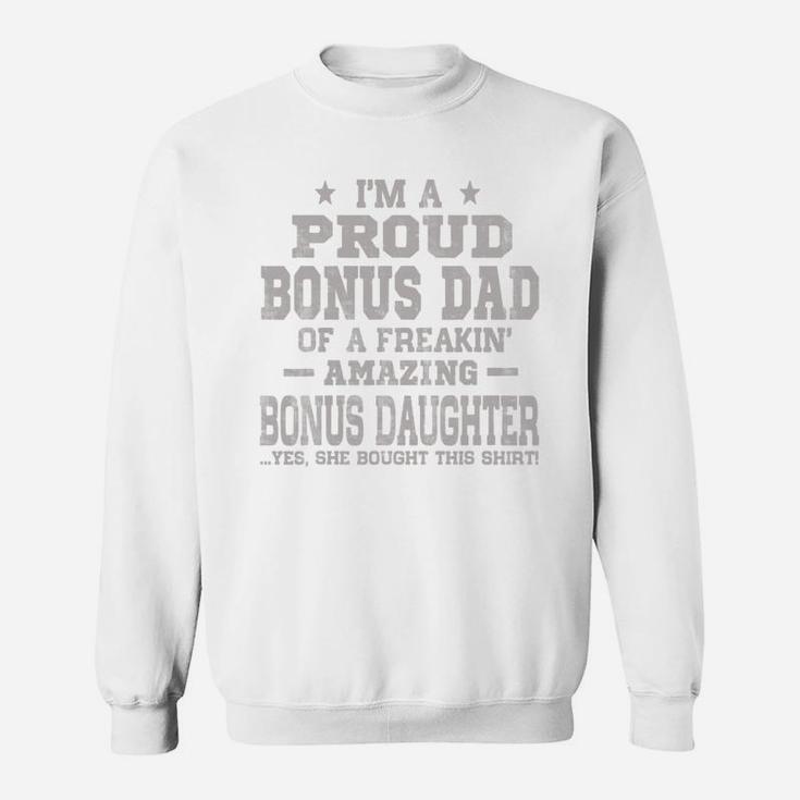 I m A Proud Bonus Dad Fathers Day Shirt Sweat Shirt