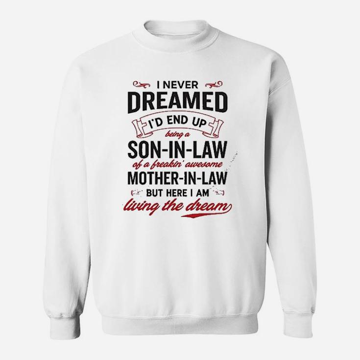 I Never Dreamed I Would End Up Being A Son In Law Mothers Day Sweat Shirt