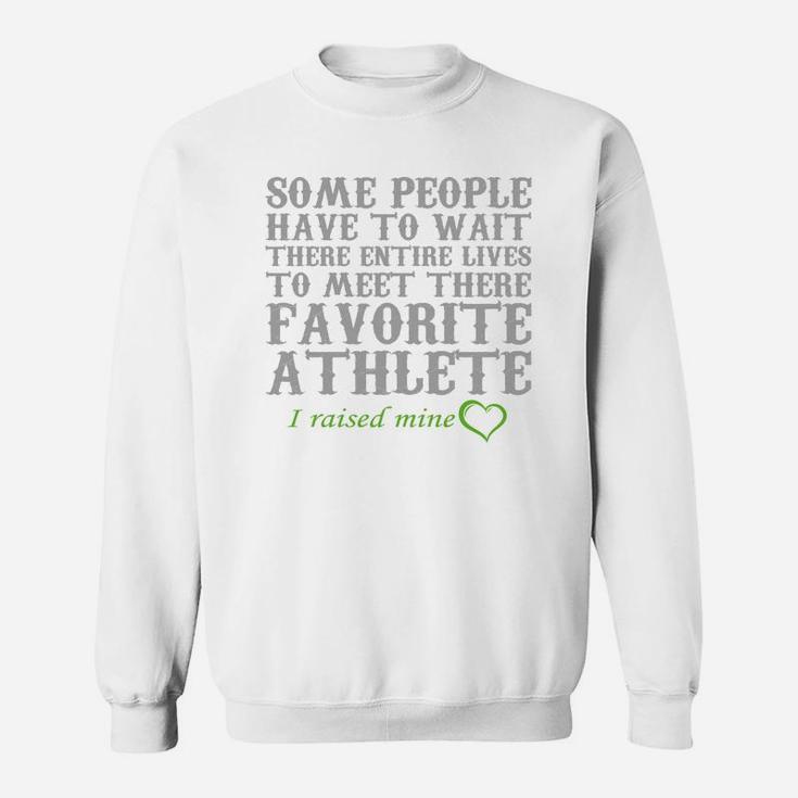 I Raised My Favorite Athlete Proud Mum Dad Shirt Sweat Shirt