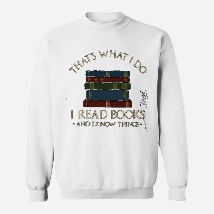 I Read Books And I Know Things Sweat Shirt