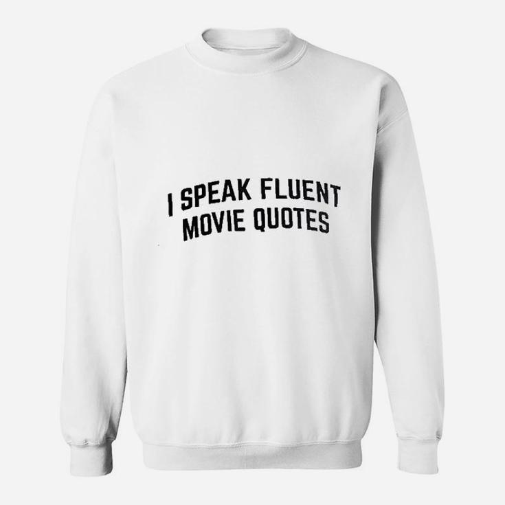 I Speak Fluent Movie Quotes Funny Film Fan Sarcasm Humor Sweat Shirt
