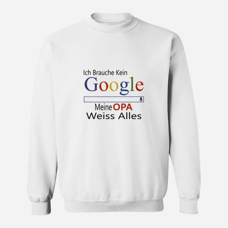 Ich Brauche Kein Google Opa Sweatshirt, Lustiges Spruch Tee