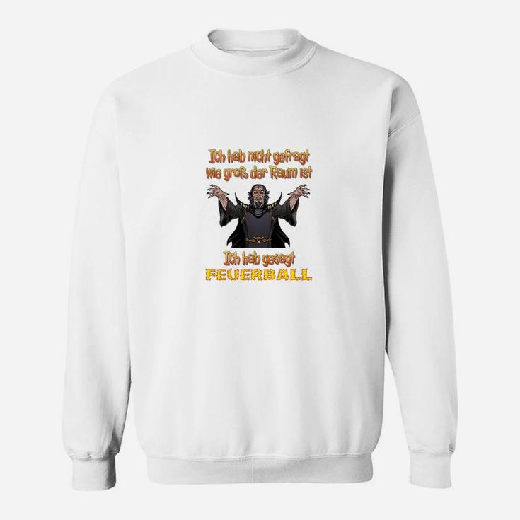 Ich Hab Geagt Feuerball Sweatshirt