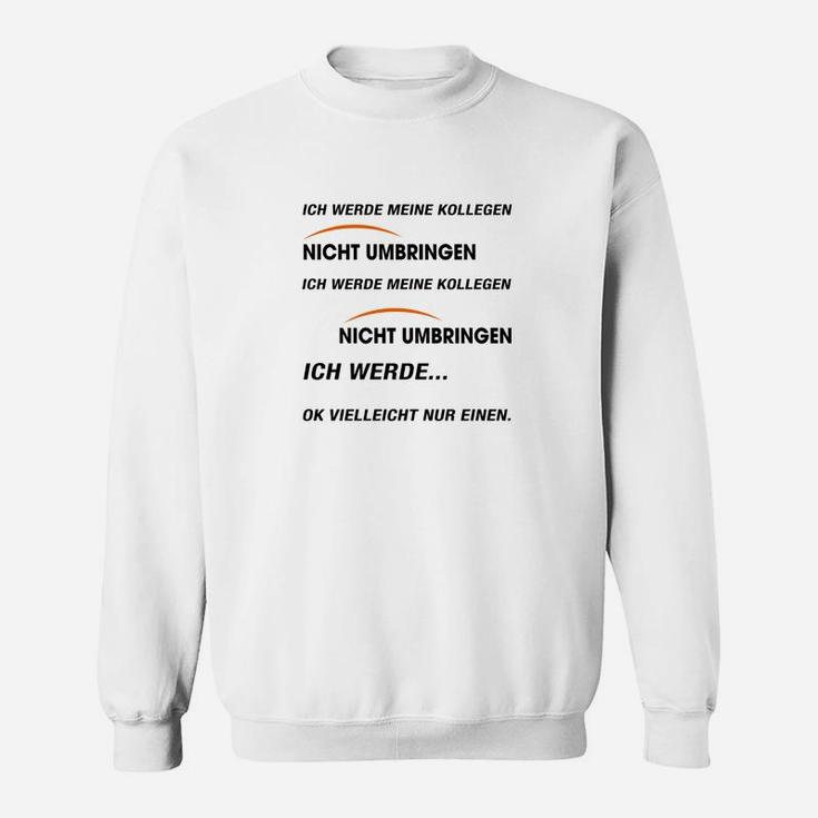 Ich Werde Meine Kollegen Sweatshirt