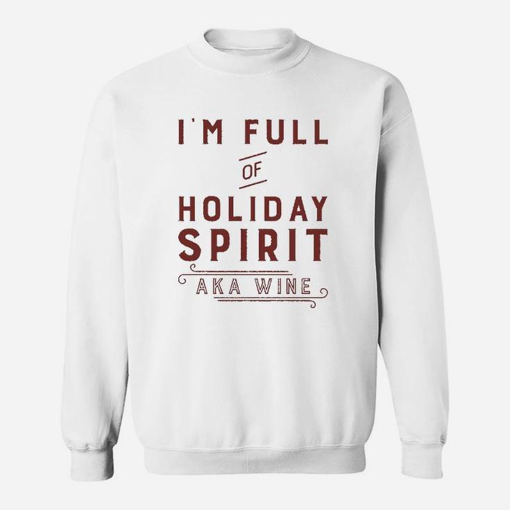 Im Full Of Holiday Spirit Aka Wine Funny Christmas Drinking Sweat Shirt