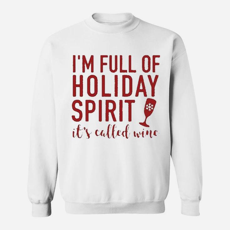 Im Full Of Holiday Spirit Its Called Wine Funny Wine Christmas Sweat Shirt