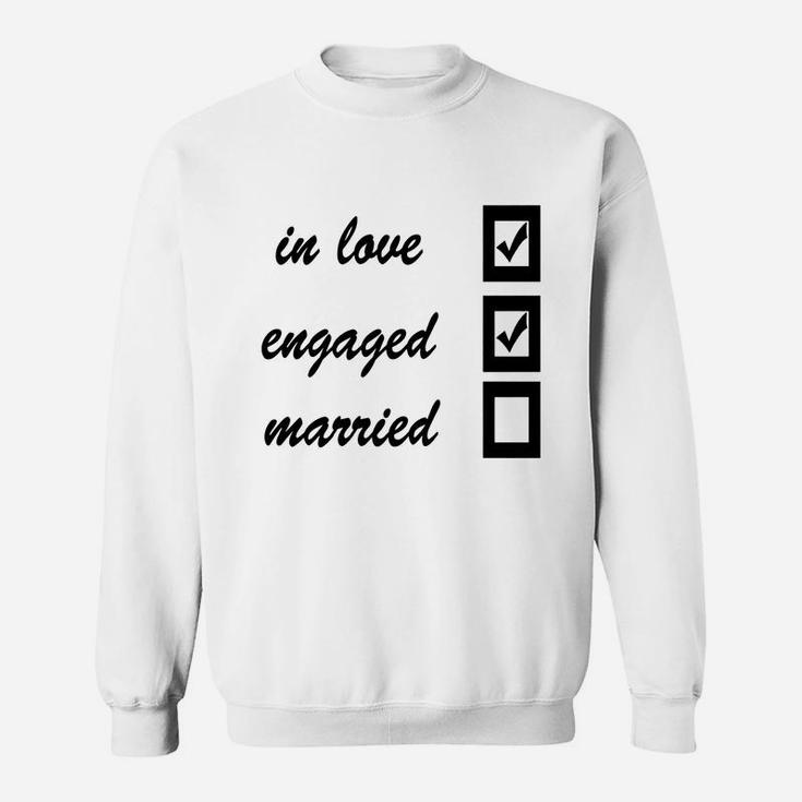 In Love, Engaged, Married T-shirts Sweat Shirt