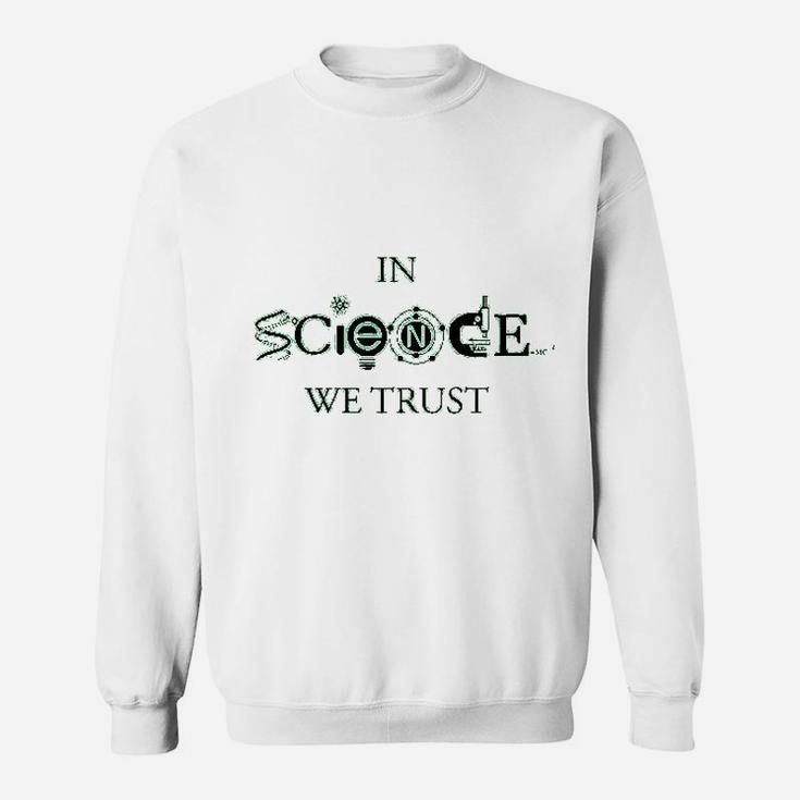 In Science We Trust Cool Cool Science Lover Sweatshirt