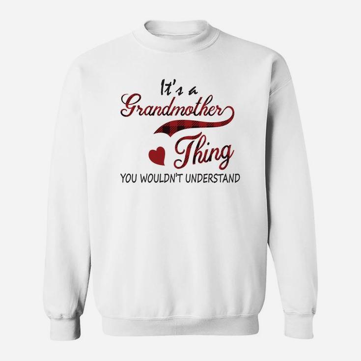 It Is A Grandmother Thing You Would Not Understand Sweat Shirt